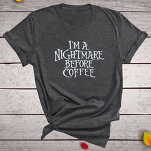 Load image into Gallery viewer, I&#39;m A Nightmare Before Coffee